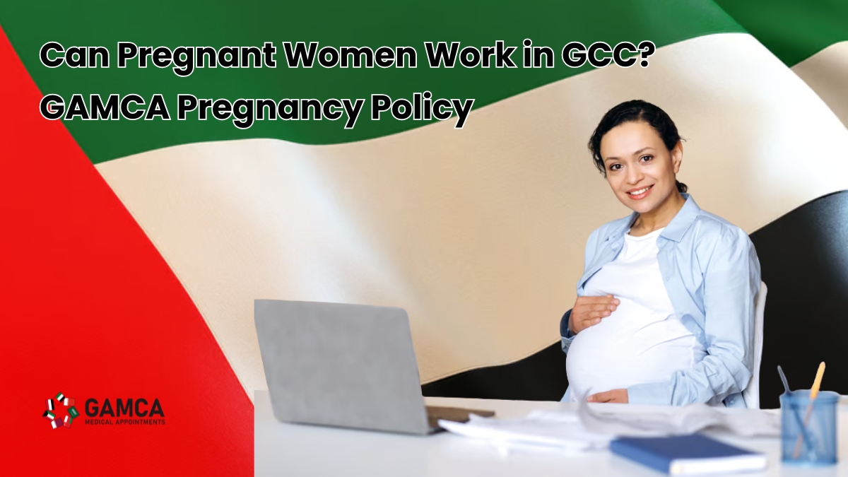 Can Pregnant Women Work In GCC Countries? GAMCA Medical Policy Explained